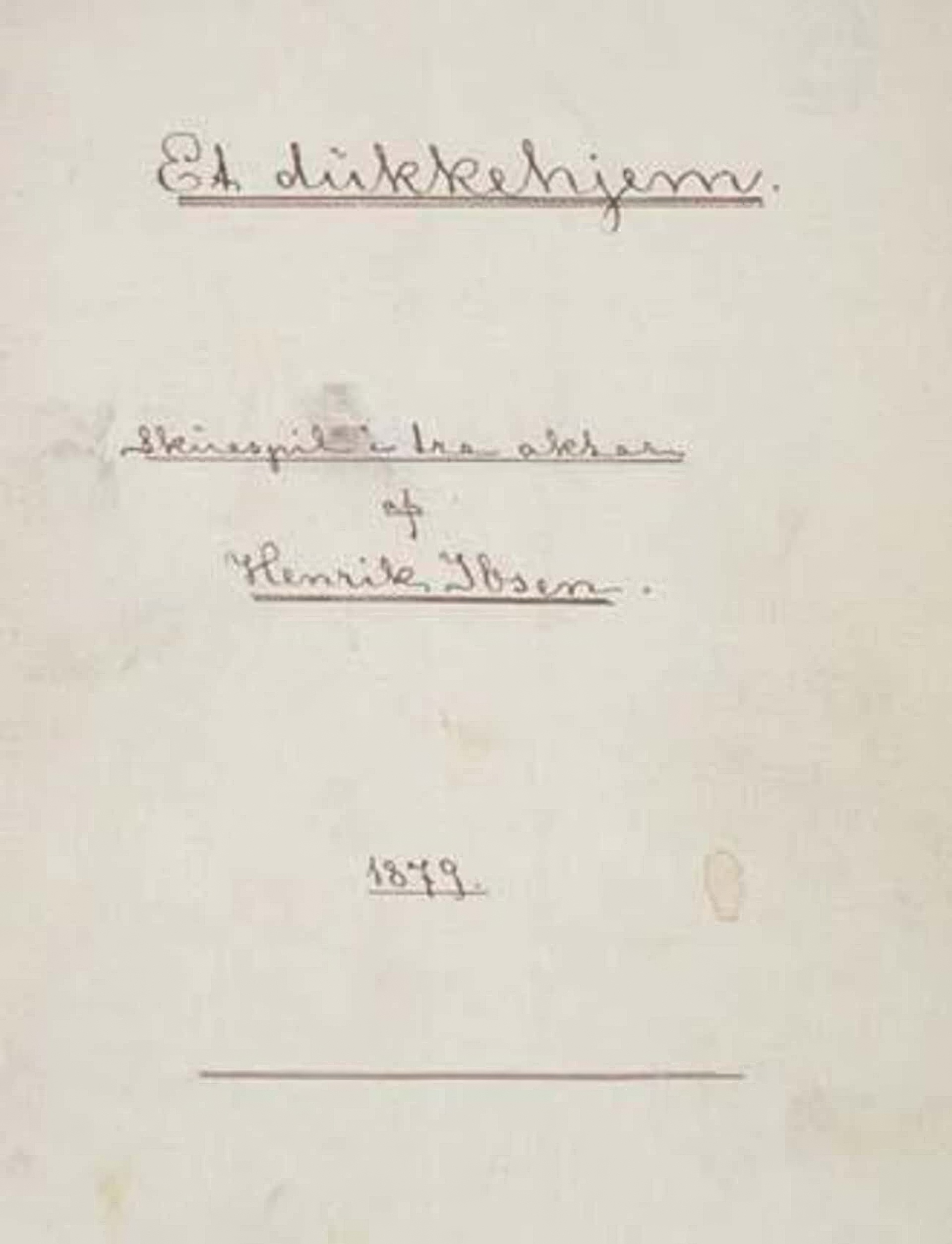Титульный лист оригинальной рукописи пьесы Генрика Ибсена "Кукольный дом", 1879 год.